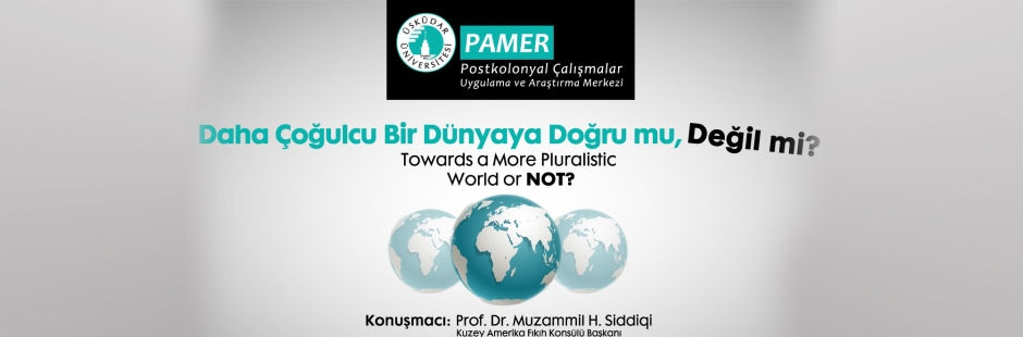 'Towards a More Pluralistic World, Or Not?' - 'Daha Çoğulcu Bir Dünyaya Doğru mu, Değil mi?'